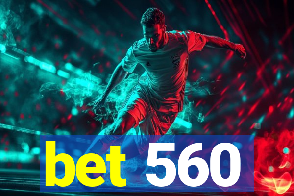 bet 560